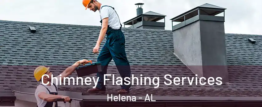  Chimney Flashing Services Helena - AL