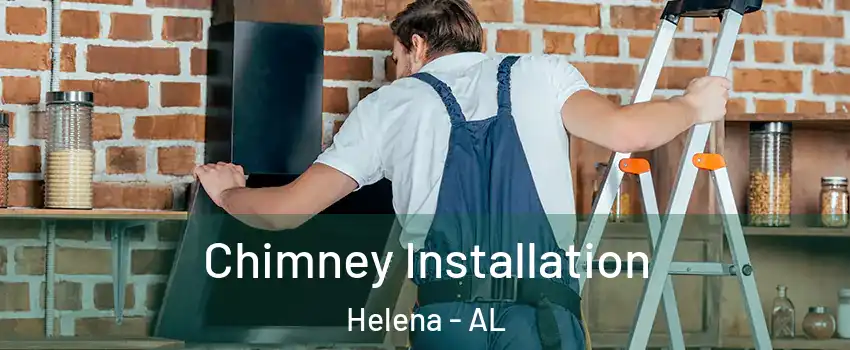  Chimney Installation Helena - AL