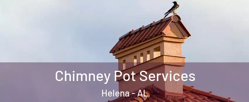  Chimney Pot Services Helena - AL