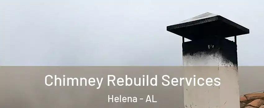  Chimney Rebuild Services Helena - AL