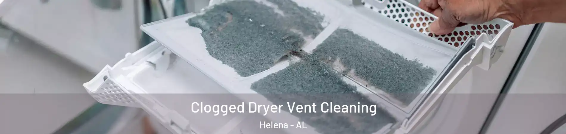  Clogged Dryer Vent Cleaning Helena - AL