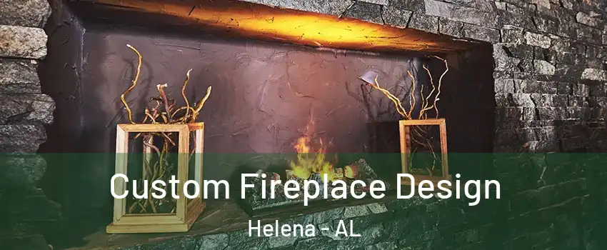 Custom Fireplace Design Helena - AL