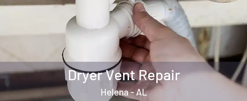  Dryer Vent Repair Helena - AL