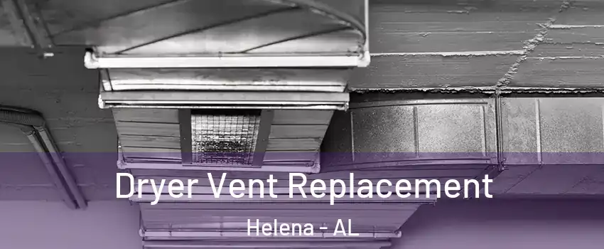  Dryer Vent Replacement Helena - AL