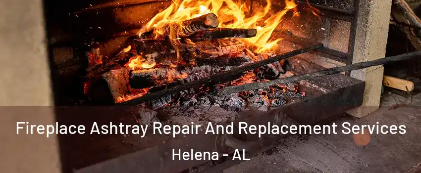  Fireplace Ashtray Repair And Replacement Services Helena - AL