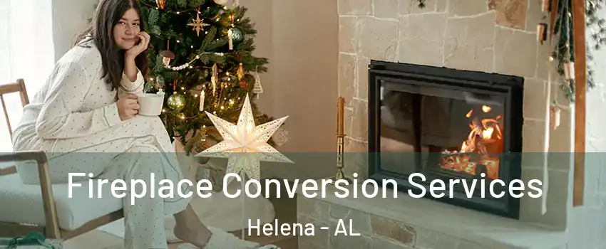  Fireplace Conversion Services Helena - AL