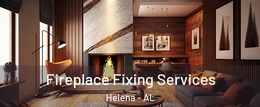  Fireplace Fixing Services Helena - AL