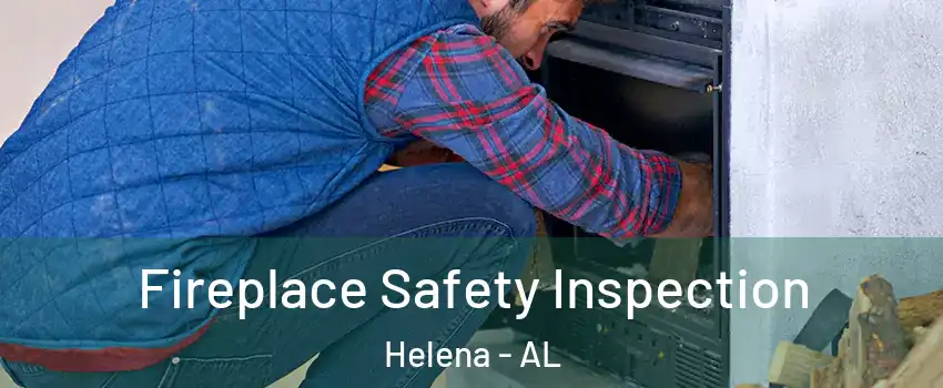  Fireplace Safety Inspection Helena - AL