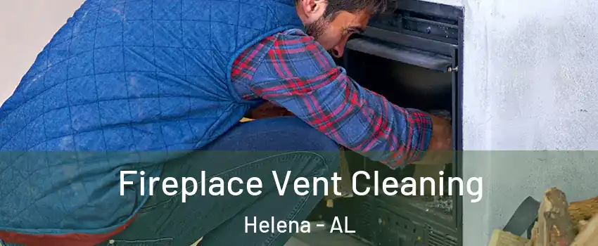  Fireplace Vent Cleaning Helena - AL
