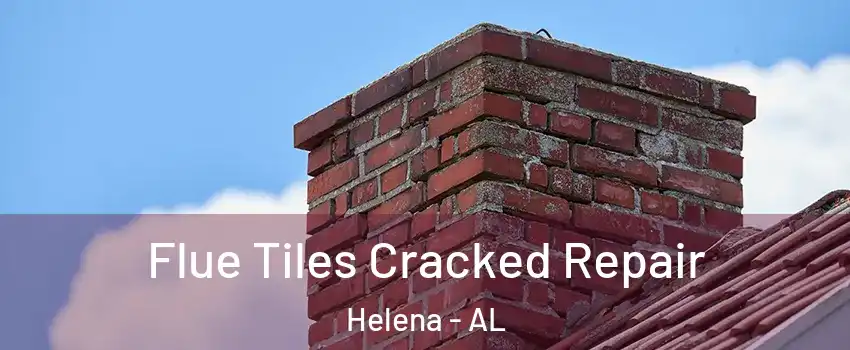  Flue Tiles Cracked Repair Helena - AL