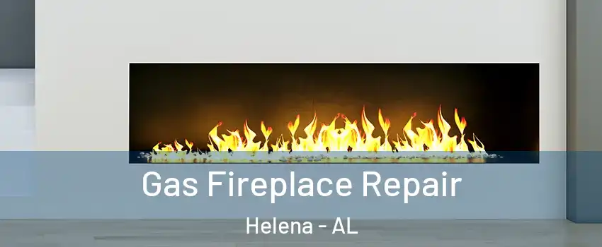  Gas Fireplace Repair Helena - AL