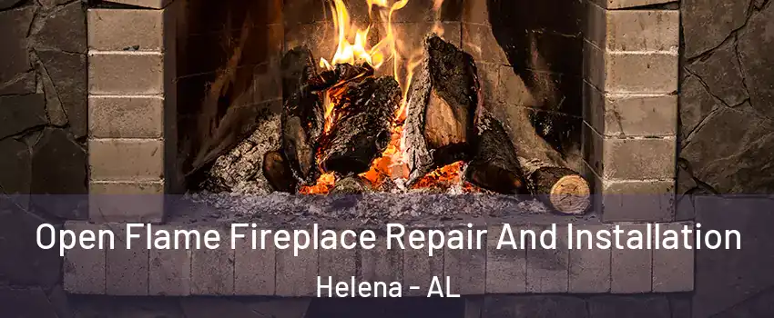 Open Flame Fireplace Repair And Installation Helena - AL