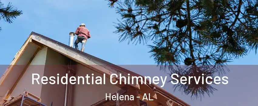  Residential Chimney Services Helena - AL