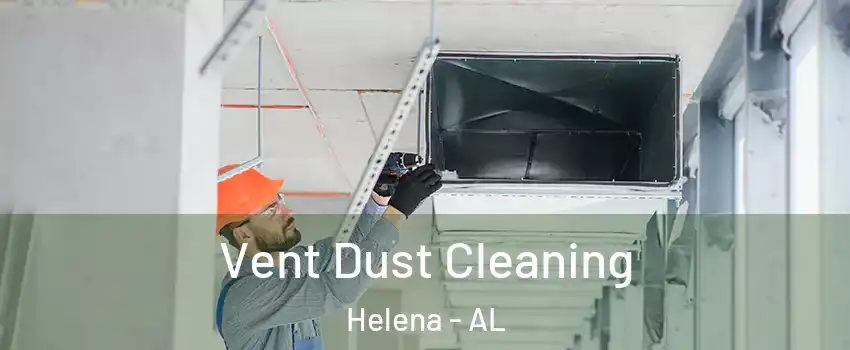  Vent Dust Cleaning Helena - AL