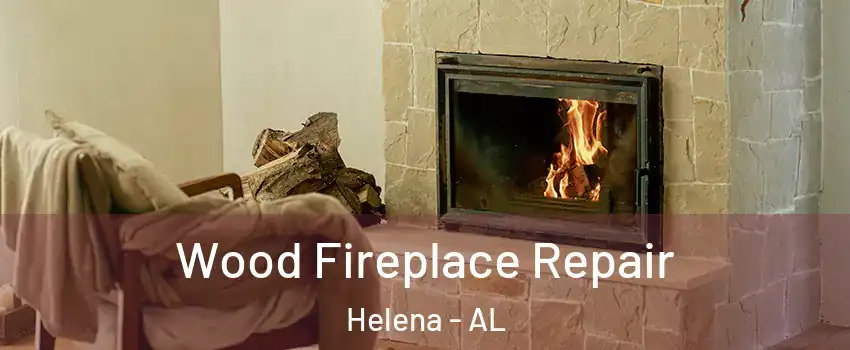  Wood Fireplace Repair Helena - AL
