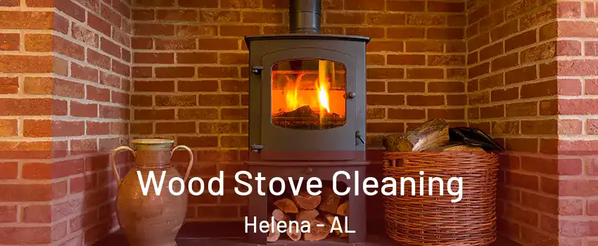  Wood Stove Cleaning Helena - AL