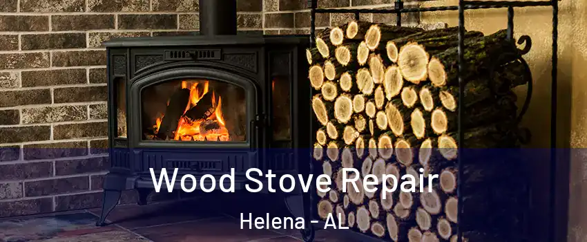  Wood Stove Repair Helena - AL